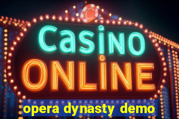 opera dynasty demo